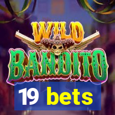 19 bets